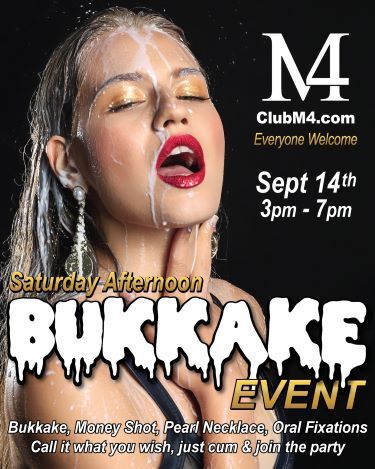 Club M4 Bukkake Hosted By Alicia & Jon Saturday Afternoon Sept 14th